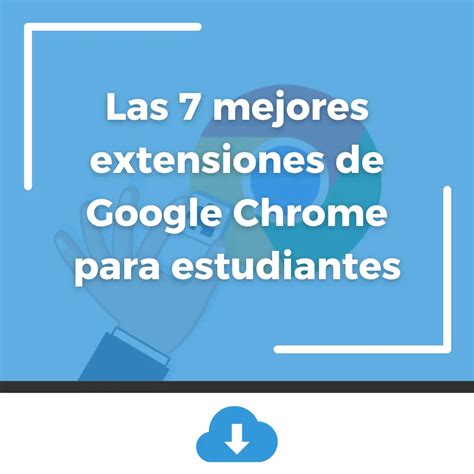 Las 5 mejores extensiones de Chrome para。